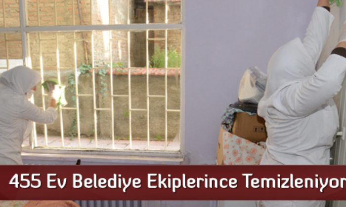 455 Ev Belediye Ekiplerince Temizleniyor