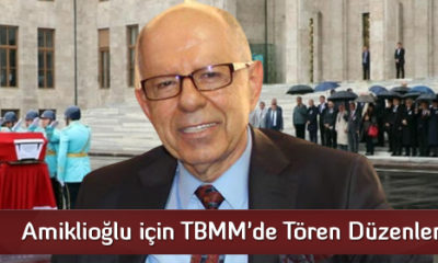 Amiklioğlu için TBMM’de Tören Düzenlendi