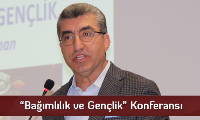 “Bağımlılık ve Gençlik” Konferansı