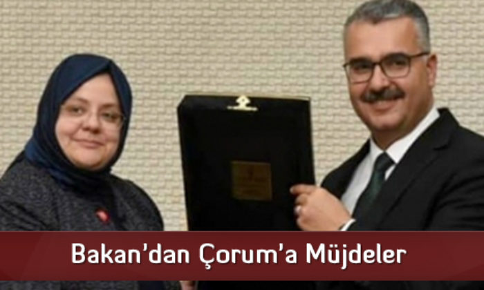 Bakan’dan Çorum’a Müjdeler