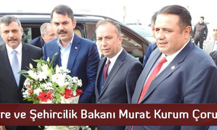 Çevre ve Şehircilik Bakanı Murat Kurum Çorum’da