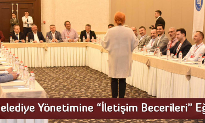 Belediye Yönetimine “İletişim Becerileri” Eğitimi