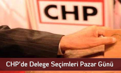 CHP’de Delege Seçimleri Pazar Günü
