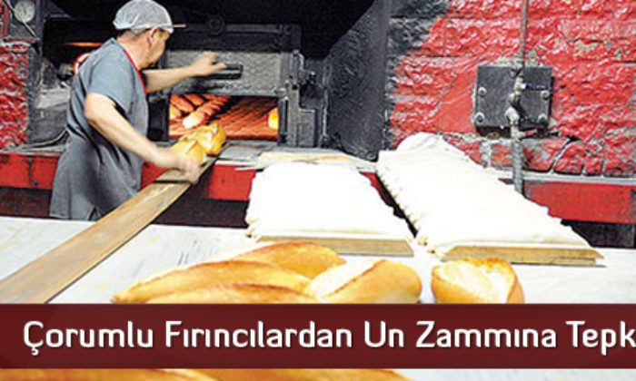 Çorumlu Fırıncılardan Un Zammına Tepki