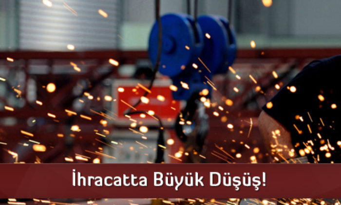 İhracatta Büyük Düşüş