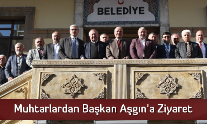 Muhtarlardan Başkan Aşgın’a Ziyaret