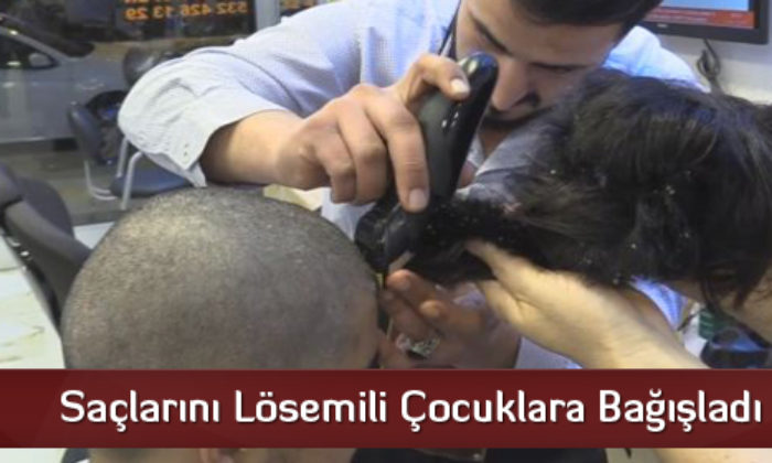 Saçlarını Lösemili Çocuklara Bağışladı