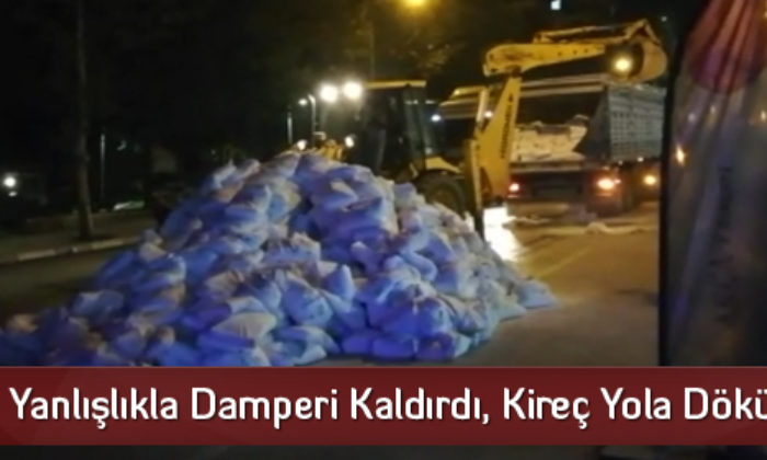 Yanlışlıkla Damperi Kaldırdı, Kireç Yola Döküldü