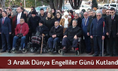 3 Aralık Dünya Engelliler Günü Kutlandı