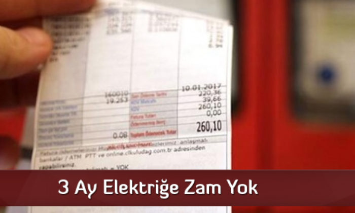 3 Ay Elektriğe Zam Yok