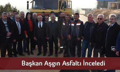 Başkan Aşgın Asfaltı İnceledi
