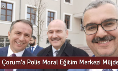 Çorum’a Polis Moral Eğitim Merkezi Müjdesi