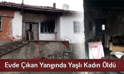 Evde Çıkan Yangında Yaşlı Kadın Öldü