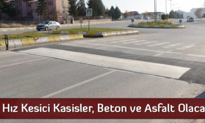 Hız Kesici Kasisler, Beton ve Asfalt Olacak