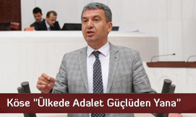 Köse “Ülkede Adalet Güçlüden Yana”