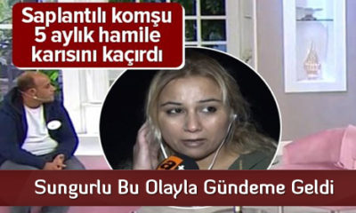 Saplantılı Komşu 5 Aylık Hamile Kadını Kaçırdı