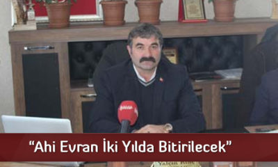 “Ahi Evran İki Yılda Bitirilecek”