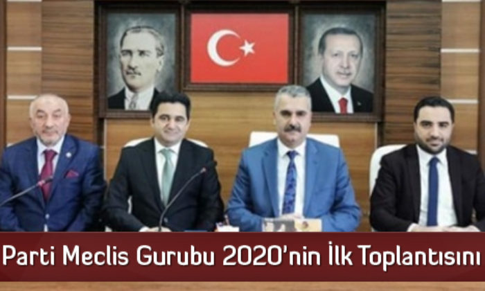 Ak Parti Meclis Gurubu 2020’nin İlk Toplantısını Yaptı