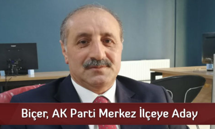 Biçer, AK Parti Merkez İlçeye Aday