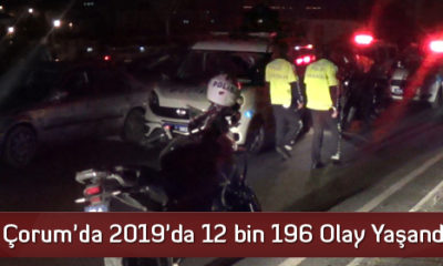 Çorum’da 2019’da 12 bin 196 Olay Yaşandı