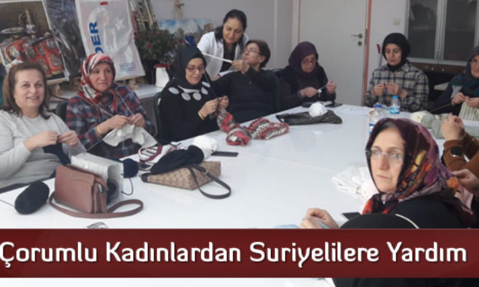 Çorumlu Kadınlardan Suriyelilere Yardım
