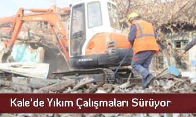 Kale’de Yıkım Çalışmaları Sürüyor