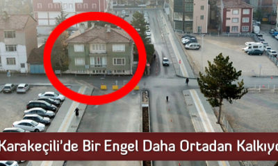 Karakeçili’de Bir Engel Daha Ortadan Kalkıyor