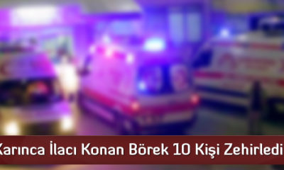 Karınca İlacı Konan Börek 10 Kişi Zehirledi