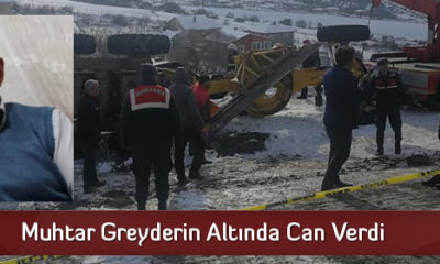 Muhtar Greyderin Altında Can Verdi