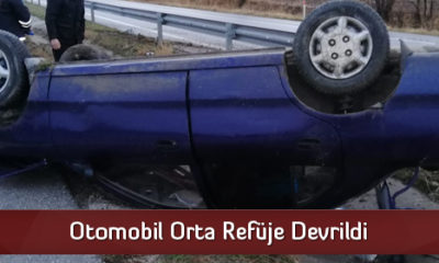 Otomobil Orta Refüje Devrildi