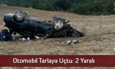 Otomobil Tarlaya Uçtu: 2 Yaralı