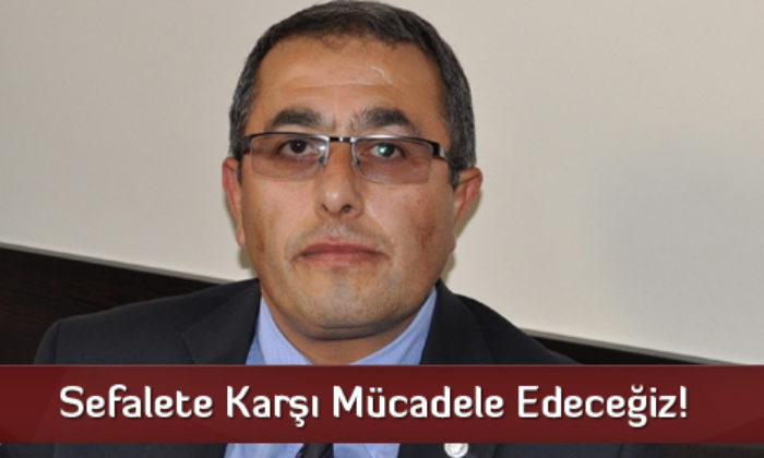Sefalete Karşı Mücadele Edeceğiz!