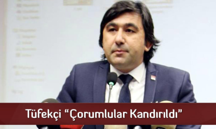 Tüfekçi “Çorumlular Kandırıldı”