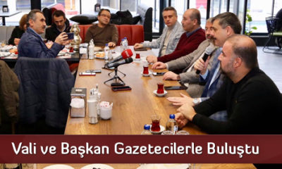 Vali ve Başkan Gazetecilerle Buluştu