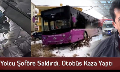 Halk Otobüsünde Yolcu Şoföre Saldırınca Kaza Yaşandı