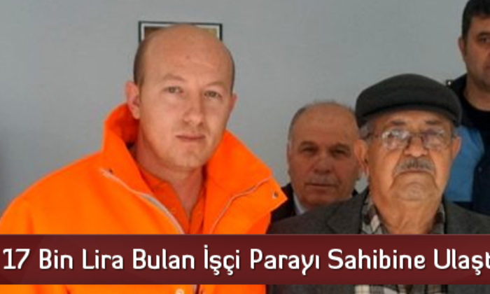 17 Bin Lira Bulan İşçi Parayı Sahibine Ulaştırdı