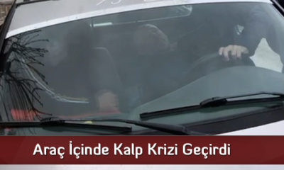 Araç İçinde Kalp Krizi Geçirdi