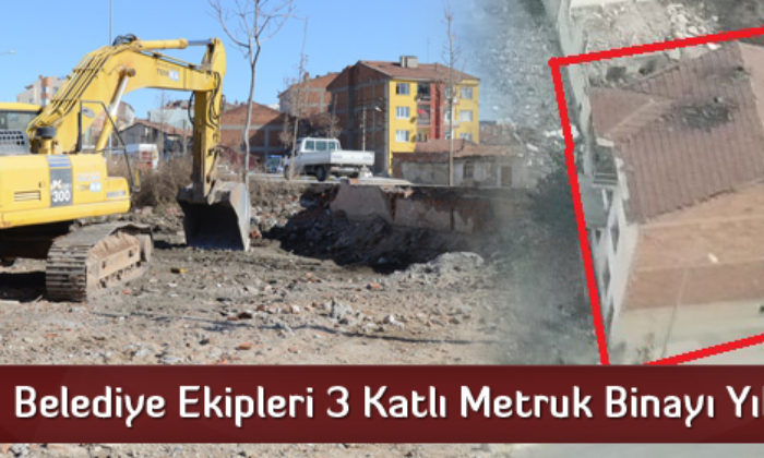 Belediye Ekipleri 3 Katlı Metruk Binayı Yıktı
