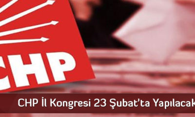CHP İl Kongresi 23 Şubat’ta Yapılacak
