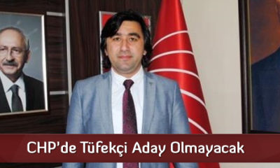 CHP’de Tüfekçi Aday Olmayacak