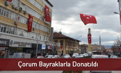 Çorum Bayraklarla Donatıldı
