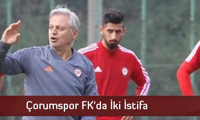 Çorumspor FK’da İki İstifa