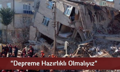 ‘Depreme Hazırlıklı Olmalıyız’