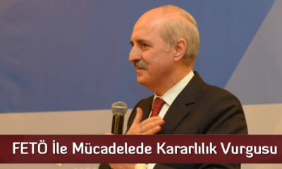 FETÖ İle Mücadelede Kararlılık Vurgusu