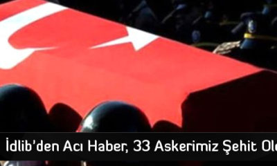 İdlib’den Acı Haber, 33 Askerimiz Şehit Oldu