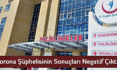 Korona Şüphelisinin Sonuçları Negatif Çıktı