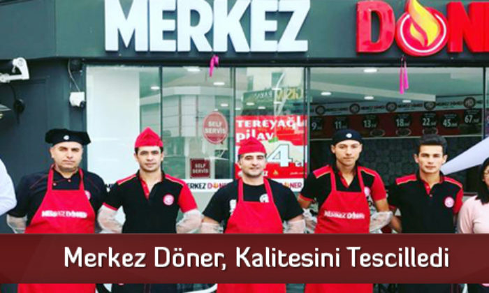 Merkez Döner, Kalitesini Tescilledi