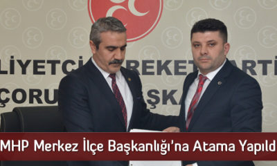 MHP Merkez İlçe Başkanlığı’na Atama Yapıldı