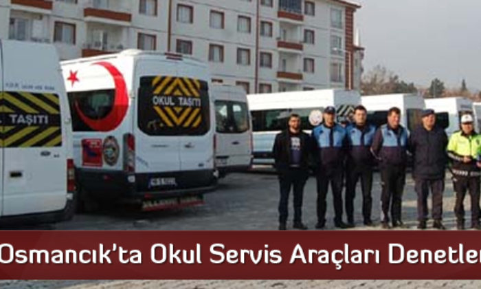 Osmancık’ta Okul Servis Araçları Denetlendi