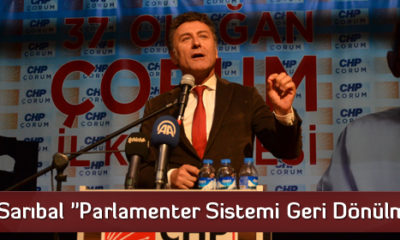 Sarıbal “Parlamenter Sistemi Geri Dönülmeli”